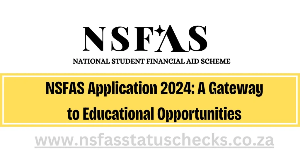 NSFAS Application 2024: A Gateway 
to Educational Opportunities