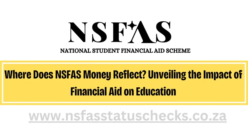 Where Does NSFAS Money Reflect? Unveiling the Impact of Financial Aid on Education