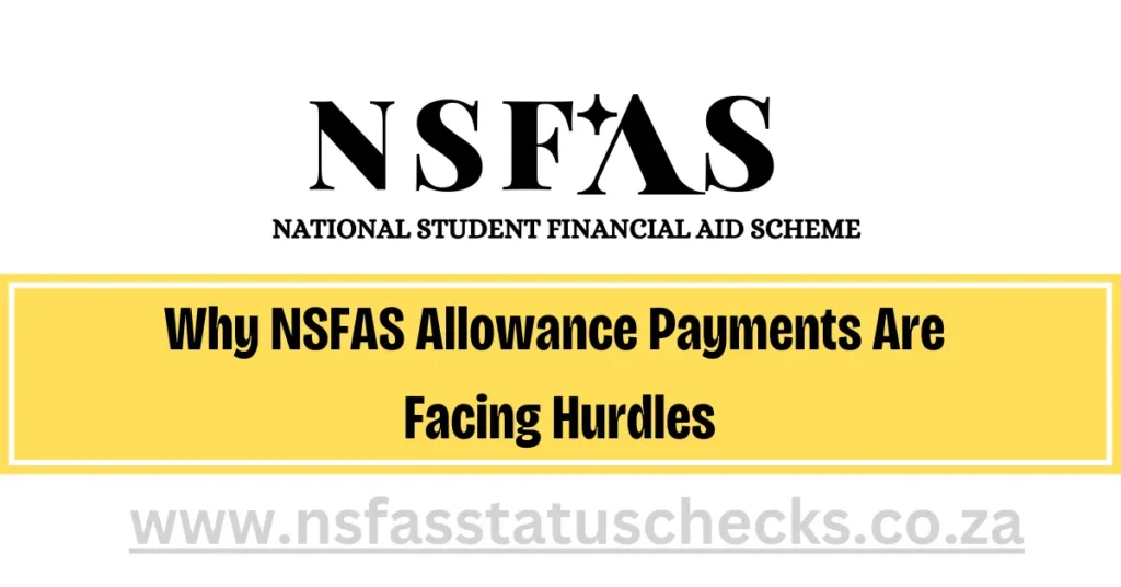 Why NSFAS Allowance Payments Are Facing Hurdles