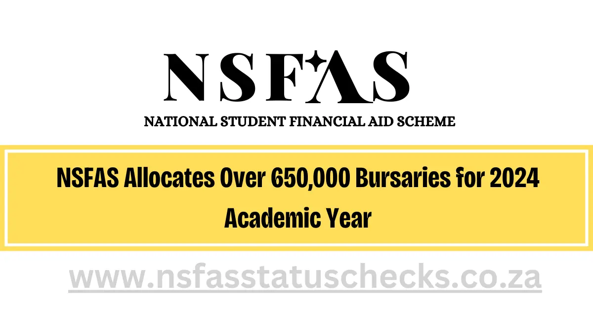 NSFAS Allocates Over 650,000 Bursaries for 2024 Academic Year