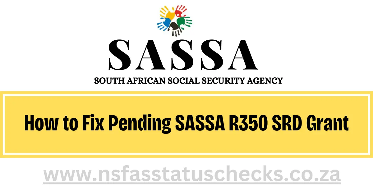How to Fix Pending SASSA R350 SRD Grant