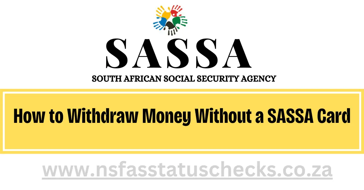 How to Withdraw Money Without a SASSA Card
