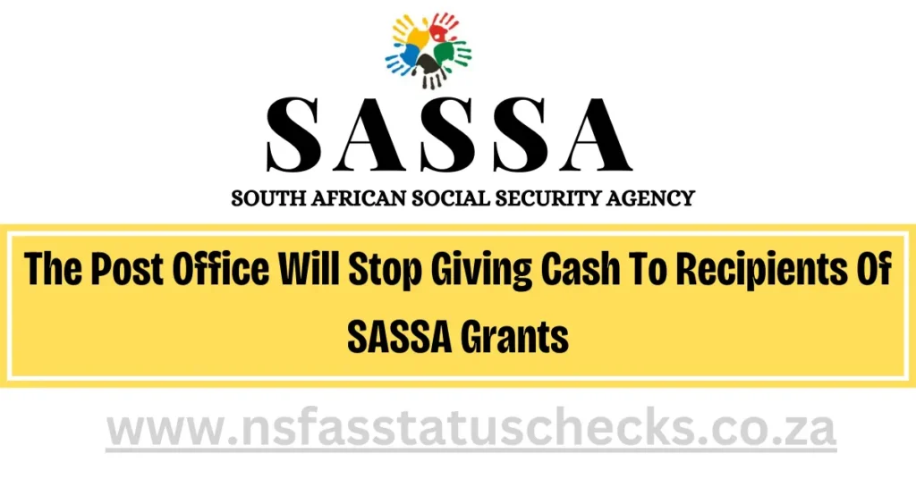 Post Office Will Stop Giving Cash SASSA Grants