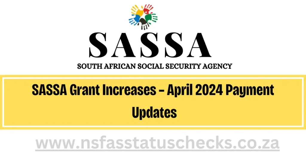 SASSA Grant Increases – April 2024 Payment Updates